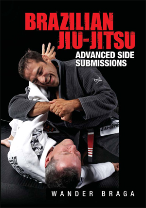 Brazilian Jiu-Jitsu: Advanced Side Submissions