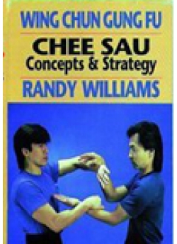 Wing Chun Gung-Fu Chee Sau Concepts & Strategies Part 2: Combat Sticky Hands
