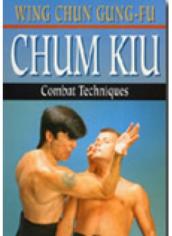Wing Chun Gung-Fu Chum Kiu Combat Techniques