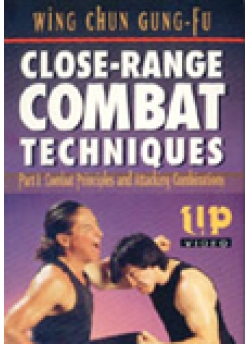 Wing Chun Gung-Fu Close-Range Combat Techniques Part 1: Combat Principles